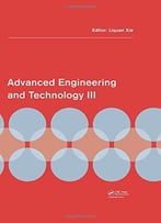 Advanced Engineering And Technology Iii: Proceedings Of The 3rd Annual Congress On Advanced Engineering And Technology...