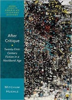 After Critique: Twenty-First-Century Fiction In A Neoliberal Age