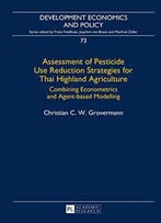 Assessment Of Pesticide Use Reduction Strategies For Thai Highland Agriculture: Combining Econometrics And Agent-Based...