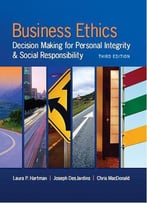 Business Ethics: Decision Making For Personal Integrity & Social Responsibility, 3 Edition