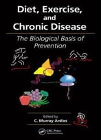 Diet, Exercise, And Chronic Disease: The Biological Basis Of Prevention