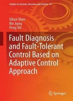 Fault Diagnosis And Fault-Tolerant Control Based On Adaptive Control Approach (Studies In Systems, Decision And Control)