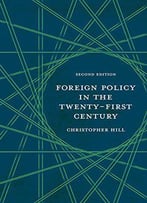 Foreign Policy In The Twenty-First Century, 2 Edition