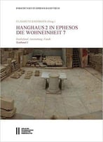 Hanghaus 2 In Ephesos Die Wohneinheit 7: Baubefund, Ausstattung, Funde (Forschungen In Ephesos) (German Edition)