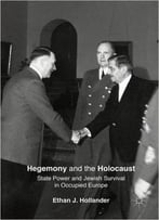 Hegemony And The Holocaust: State Power And Jewish Survival In Occupied Europe