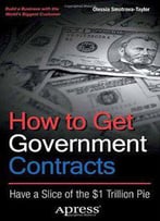 How To Get Government Contracts: Have A Slice Of The $1 Trillion Pie