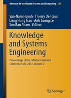 Knowledge And Systems Engineering: Proceedings Of The Fifth International Conference Kse 2013, Volume 2