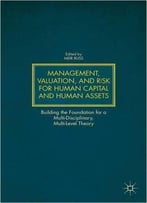 Management, Valuation, And Risk For Human Capital And Human Assets