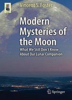 Modern Mysteries Of The Moon: What We Still Don't Know About Our Lunar Companion