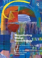 Negotiating Water Governance: Why The Politics Of Scale Matter