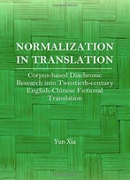 Normalization In Translation: Corpus-Based Diachronic Research Into Twentieth-Century English Chinese Fictional Translation