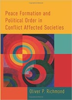 Peace Formation And Political Order In Conflict Affected Societies