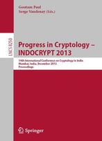 Progress In Cryptology - Indocrypt 2013: 14th International Conference On Cryptology In India, Mumbai, India...