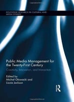 Public Media Management For The Twenty-First Century: Creativity, Innovation, And Interaction