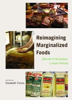 Reimagining Marginalized Foods: Global Processes, Local Places