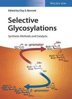 Selective Glycosylations: Synthetic Methods And Catalysts