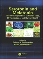 Serotonin And Melatonin: Their Functional Role In Plants, Food, Phytomedicine, And Human Health
