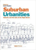 Suburban Urbanities: Suburbs And The Life Of The High Street