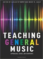 Teaching General Music: Approaches, Issues, And Viewpoints
