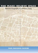 The Make-Believe Space: Affective Geography In A Postwar Polity