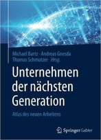 Unternehmen Der Nachsten Generation: Atlas Des Neuen Arbeitens