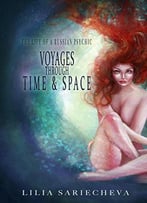 Voyages Through Time And Space: The Life Of A Russian Psychic