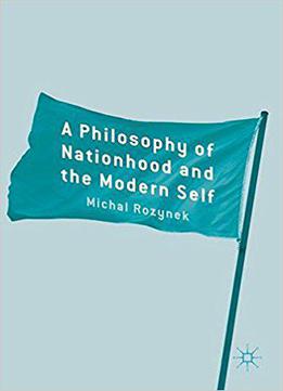 A Philosophy Of Nationhood And The Modern Self