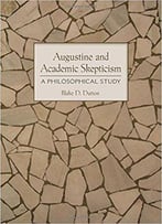 Augustine And Academic Skepticism: A Philosophical Study