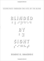 Blinded By Sight: Seeing Race Through The Eyes Of The Blind