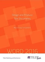 Design And Produce Text Documents: Becoming Competent: Word 2016