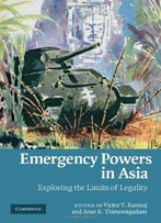 Emergency Powers In Asia: Exploring The Limits Of Legality