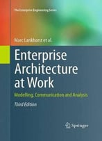Enterprise Architecture At Work: Modelling, Communication And Analysis (Enterprise Engineering)