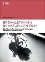 Erzählstimmen Im Aktuellen Film: Strukturen, Traditionen Und Wirkungen Der Voice-Over-Narration