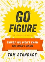 Go Figure: Things You Didn't Know You Didn't Know