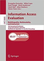 Information Access Evaluation -- Multilinguality, Multimodality, And Interaction
