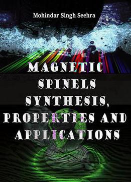 Magnetic Spinels: Synthesis, Properties And Applications Ed. By Mohindar Singh Seehra