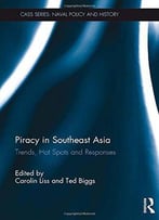 Piracy In Southeast Asia: Trends, Hot Spots And Responses