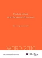 Produce Simple Word Processed Documents: Becoming Competent: Word 2016