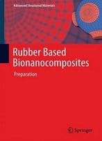 Rubber Based Bionanocomposites: Preparation (Advanced Structured Materials)