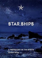 Star.Ships: A Prehistory Of The Spirits