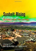 Sunbelt Rising: The Politics Of Space, Place, And Region