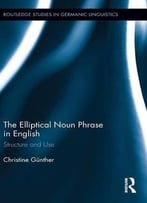 The Elliptical Noun Phrase In English: Structure And Use