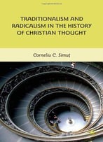 Traditionalism And Radicalism In The History Of Christian Thought