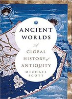 Ancient Worlds: A Global History Of Antiquity
