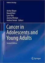 Cancer In Adolescents And Young Adults, 2nd Edition
