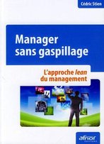 Cédric Stien, Manager Sans Gaspillage : L'Approche Lean Du Management