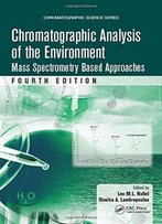 Chromatographic Analysis Of The Environment: Mass Spectrometry Based Approaches, Fourth Edition