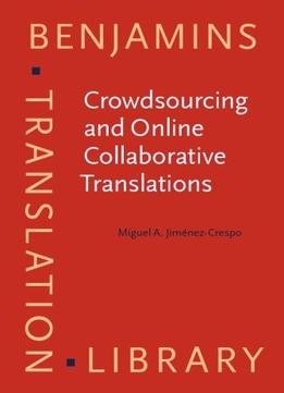 Crowdsourcing And Online Collaborative Translations: Expanding The Limits Of Translation Studies