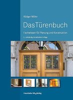 Das Türenbuch: Fachwissen Für Planung Und Konstruktion, 2. Auflage