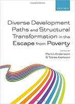 Diverse Development Paths And Structural Transformation In The Escape From Poverty